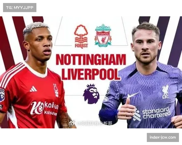 诺丁汉森林换帅后状态回升 保级关键战主场迎战富勒姆